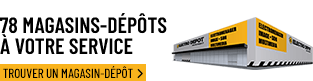 78 magasins-dépôts à votre service