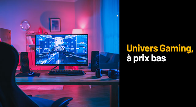 Univers Gaming, à prix bas