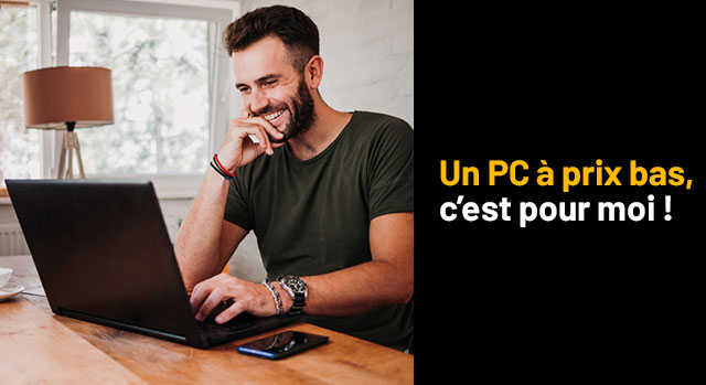 Un PC à prix bas, c'est pour moi