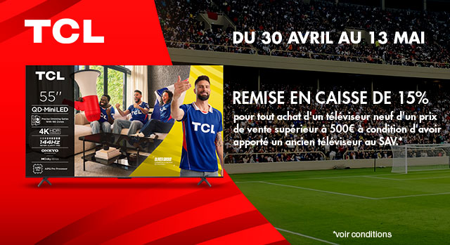 TCL - du 30 Avril au 13 Mai - Remise en caisse de 15%