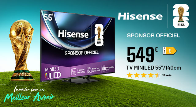 Sponsor officiel - Hisense - TV MINILED 55 pouces/140cm - 549€