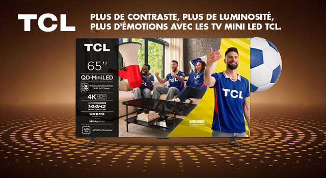 TCL - Plus de contraste, plus de luminosité, plus d'émotions avec les TV mini Led TLC