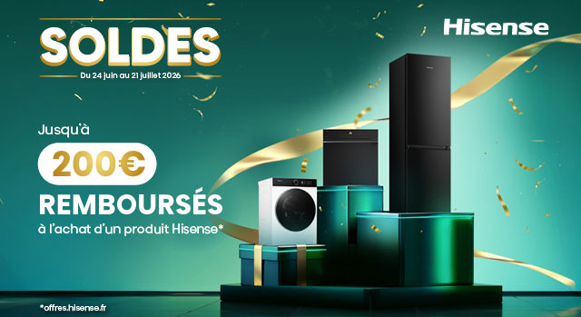 Hisense - Soldes du 24 juin au 21 juillet 2026 - Jusqu'à 200 eurs remboursés à l'achat d'un produit Hisense