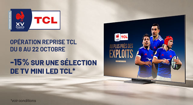 TCL - Opération reprise TCL du 8 au  22 octobre -15% sur une sélection de TV MINI LED TCL