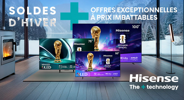 Hisense - Soldes d'hiver - Offres exceptionnelles à prix imbattables